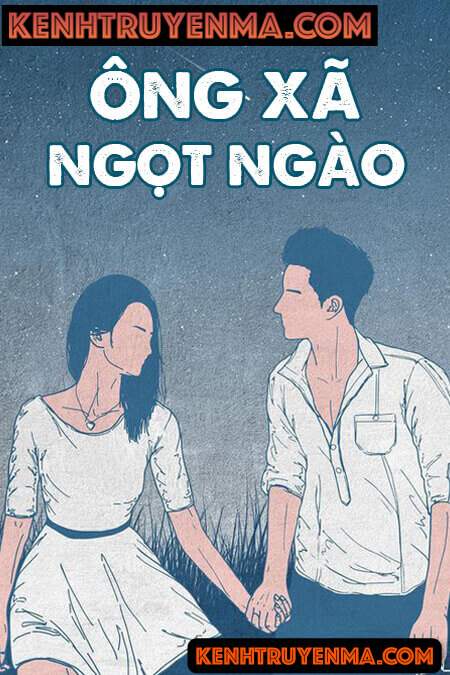 Ông Xã Ngọt Ngào - Truyện Ngắn Tình Yêu