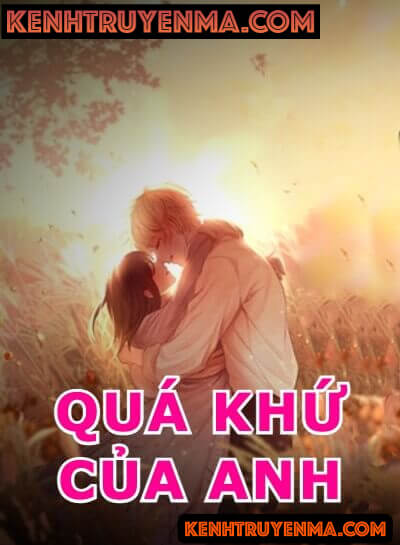 Quá Khứ Của Anh