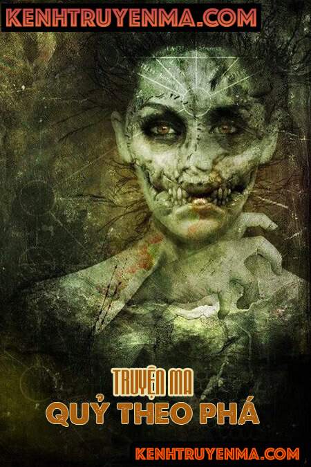 Quỷ Theo Phá - Truyện Ma