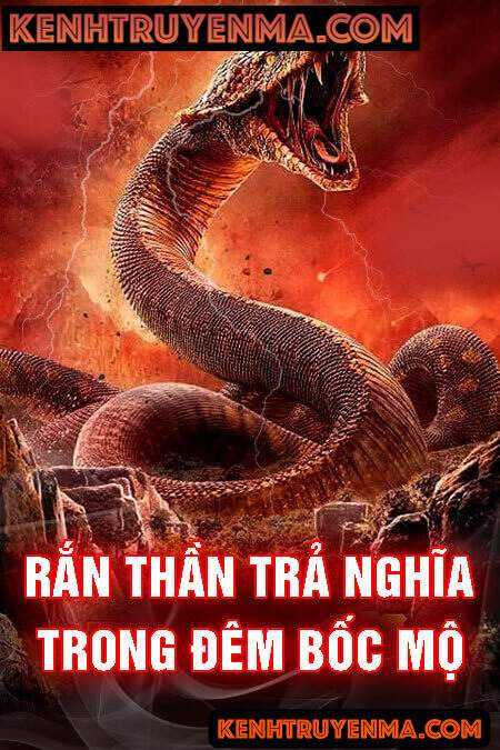 Rắn Thần Trả Nghĩa Đêm Bốc Mộ
