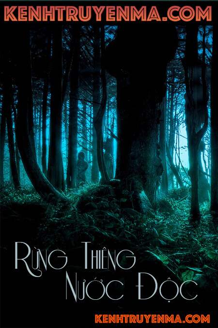 Rừng Thiêng Nước Độc - Truyện Ma Kinh Dị