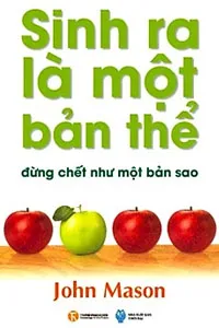 Sinh Ra Là Một Bản Thể Đừng Chết Như Một Bản Sao