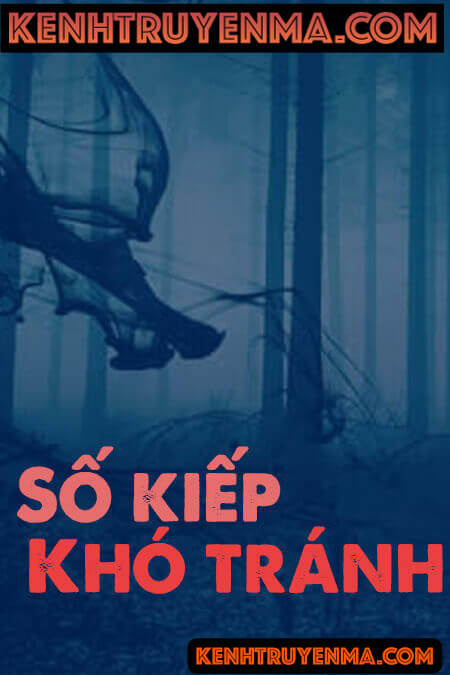 Số Kiếp Khó Tránh - Truyện Kinh Dị
