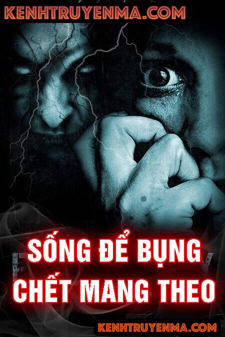 Sống Để Bụng Chết Mang Theo
