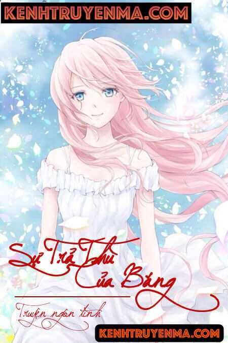 Sự Trả Thù Của Băng - Truyện Ngôn Tình