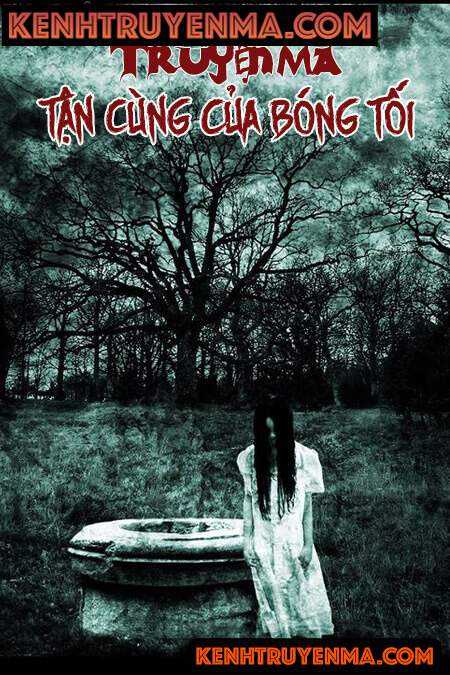 Tận Cùng Của Bóng Tối - Truyện Ma