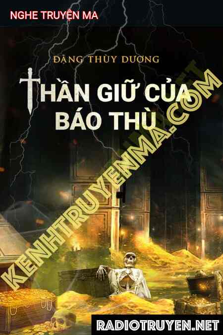 Thần Giữ Của Báo Thù - Tác Giả Đặng Thùy Dương - Giọng Đọc Nguyễn Huy
