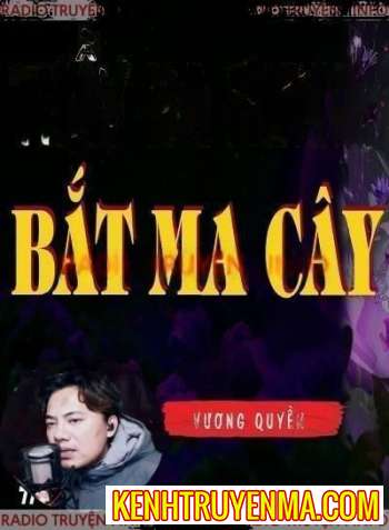 Thầy Ba Hưng Bắt Ma Cây