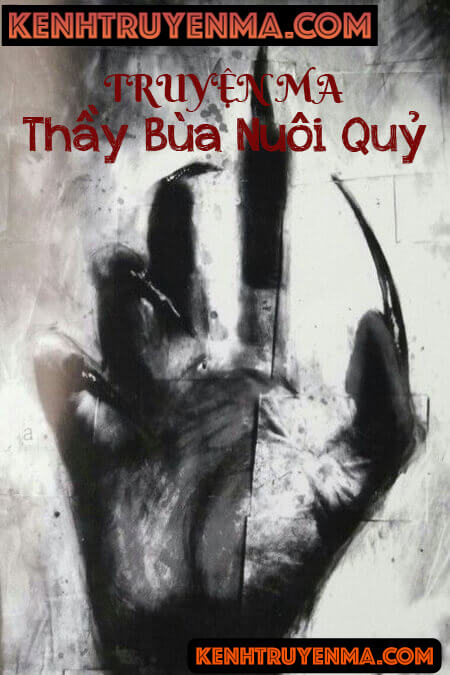 Thầy Bùa Nuôi Quỷ - Truyện Ma