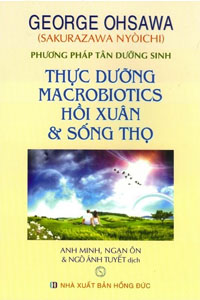 Thực Dưỡng Macrobiotics Hồi Xuân Và Sống Thọ