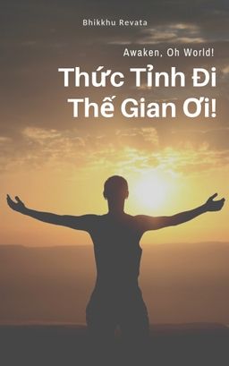Thức Tỉnh đi, Thế Gian Ơi - Bhikkhu Revata
