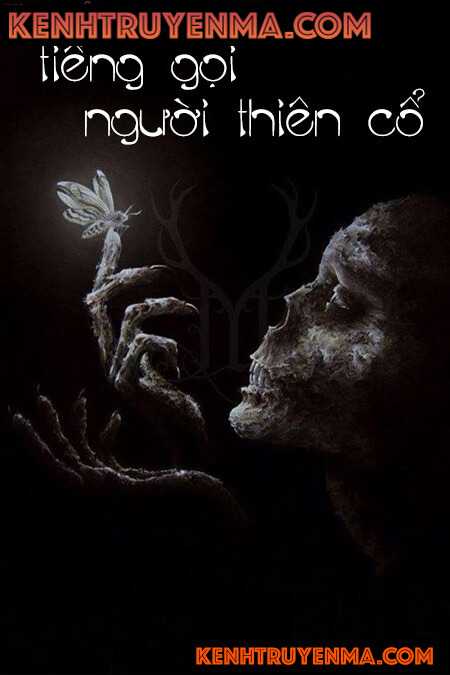 Tiếng Gọi Người Thiên Cổ - Truyện Kinh Dị