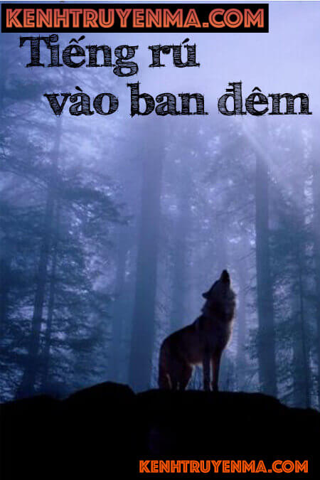 Tiếng Rú Vào Đêm Khuya - Truyện Ma
