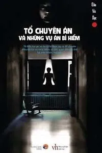 Tổ Chuyên Án Và Những Vụ Án Bí Hiểm