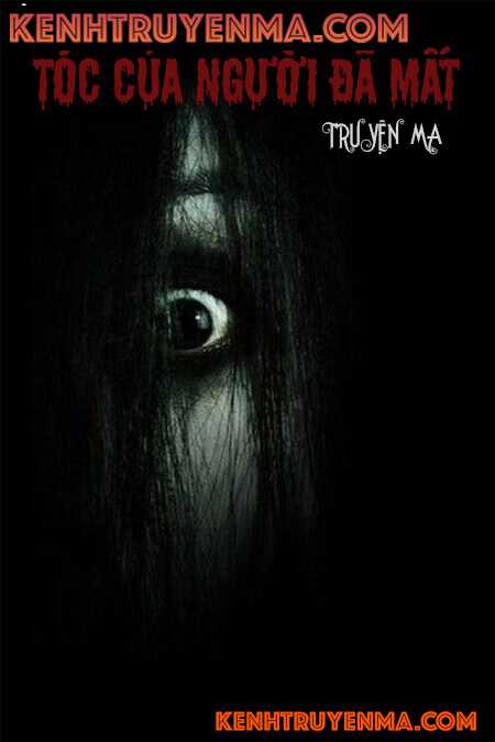 Tóc Của Người Đã Mất - Truyện Ma