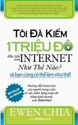 Tôi Đã Kiếm 1 Triệu Đô Đầu Tiên Trên Internet Như Thế Nào?