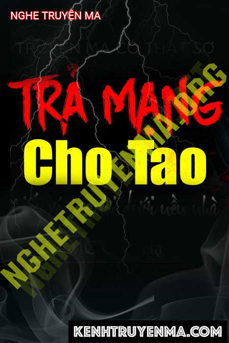 Trả Mạng Cho Tao - Tác Giả Lê Quyên - Giọng Đọc Chu Hạ
