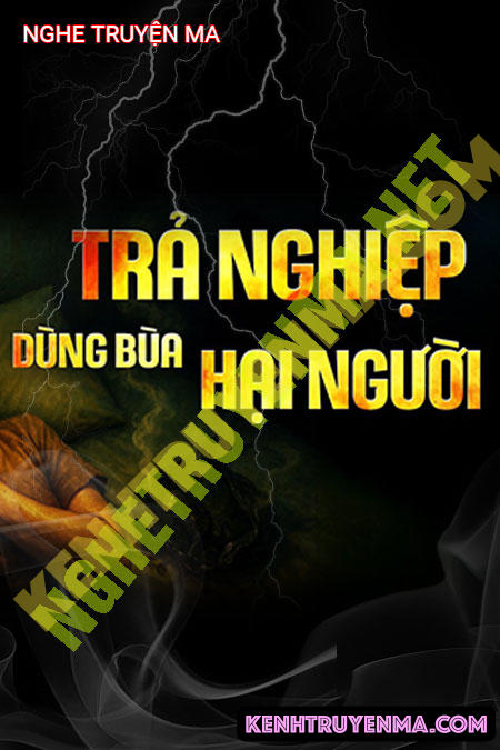 Trả Nghiệp Dùng Bùa Hại Người