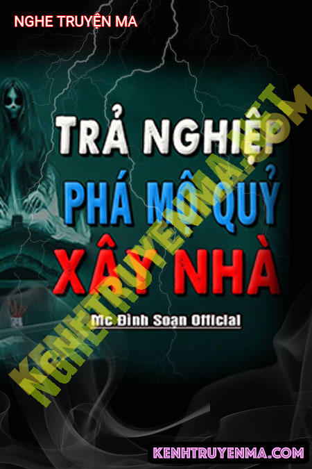 Trả Nghiệp Phá Mộ Quỷ Xây Nhà