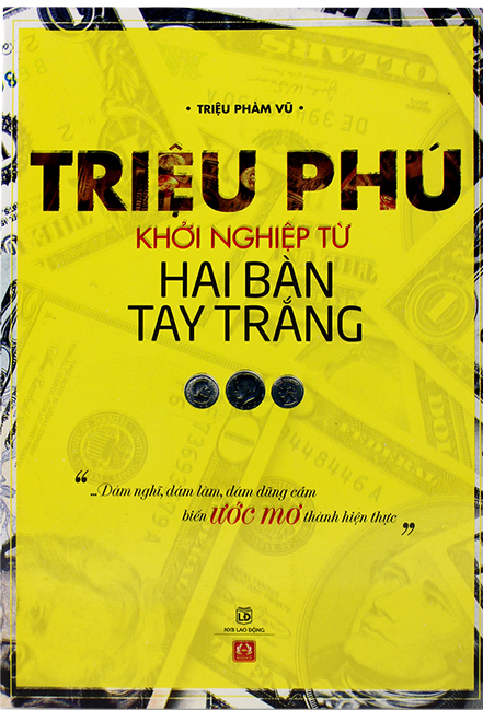 Triệu Phú Khởi Nghiệp Từ Hai Bàn Tay Trắng
