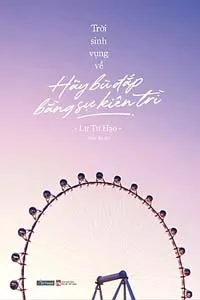 Trời Sinh Vụng Về, Hãy Bù Đắp Bằng Sự Kiên Trì