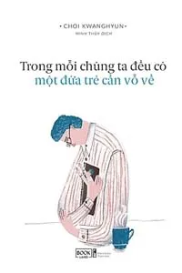 Trong Mỗi Chúng Ta Đều Có Một Đứa Trẻ Cần Vỗ Về