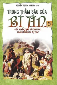 Trong Thẳm Sâu Của Bí Ẩn 3: Giữa Huyền Thoại Và Khoa Học, Hoang Đường Và Sự Thật