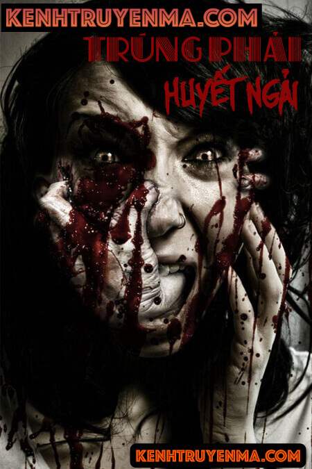 Trúng Phải Huyết Ngải - Truyện Ma