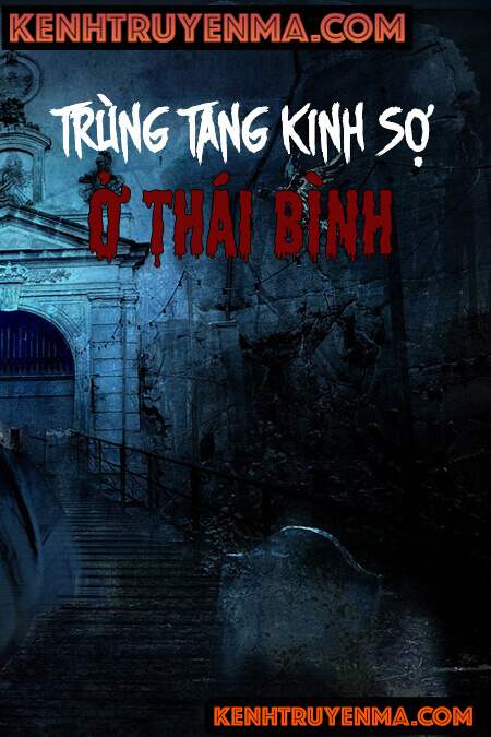 Trùng Tang Kinh Sợ Ở Thái Bình