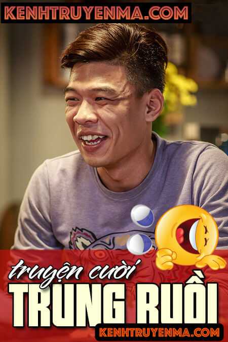 Truyện cười Trung Ruồi - Yến Xôi - Quỳnh Kool
