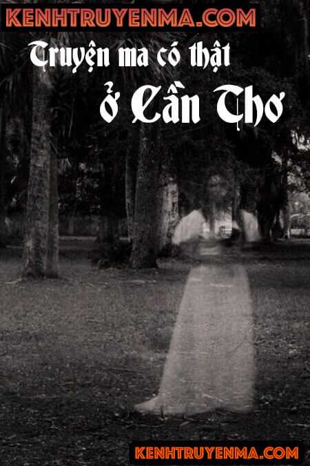 Truyện Ma Có Thật Ở Cần Thơ