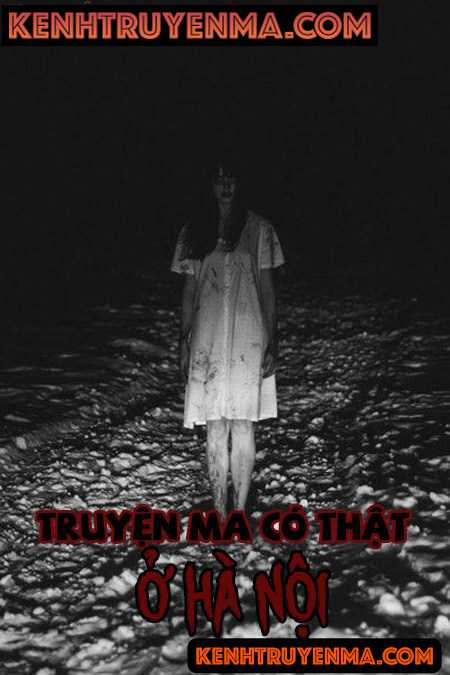 Truyện Ma Tâm Linh Có Thật Ở Hà Nội