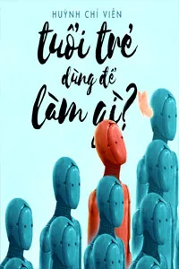 Tuổi Trẻ Dùng Để Làm Gì?