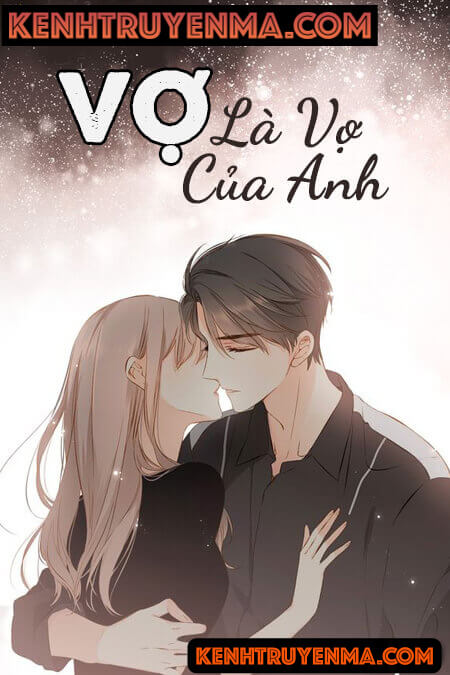 Vợ Là Vợ Của Anh - Truyện Ngôn Tình