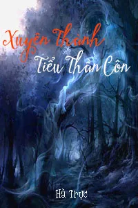 Xuyên Thành Tiểu Thần Côn - Hà Trực